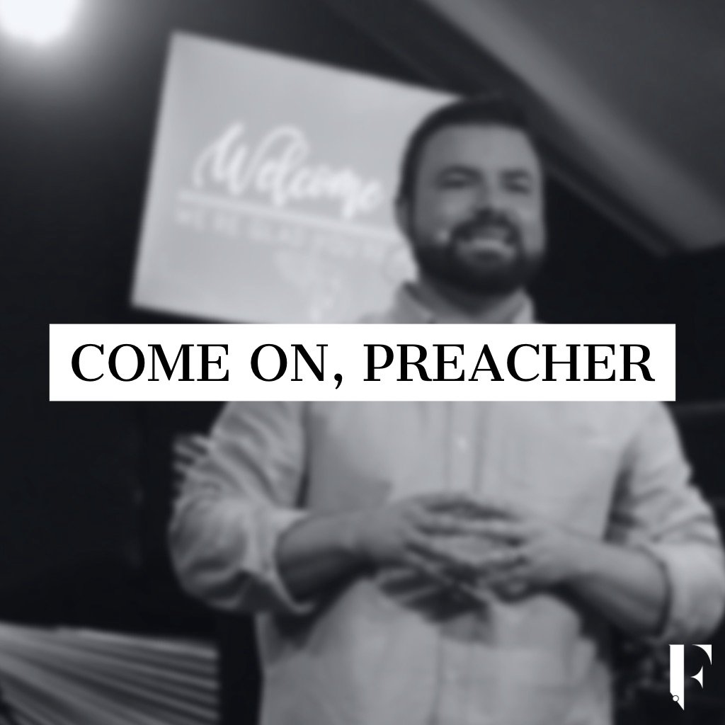 Come On, Preacher!