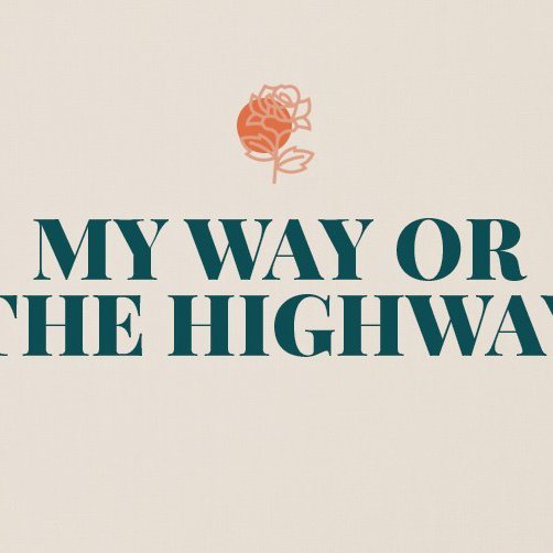 My Way or the Highway