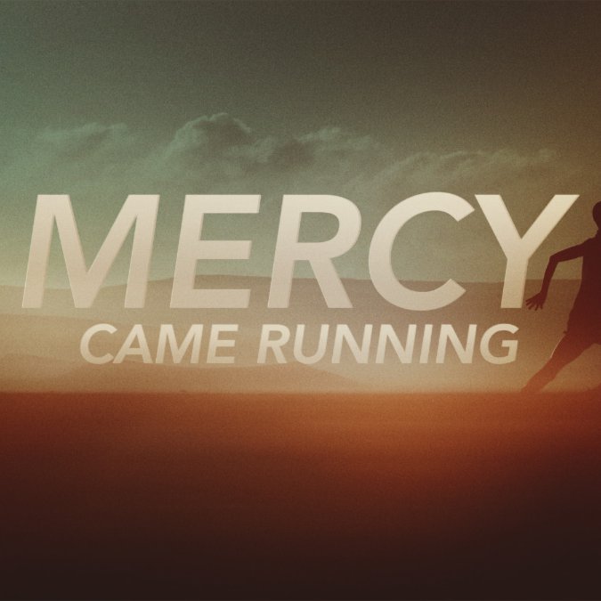 Mercy Came Running