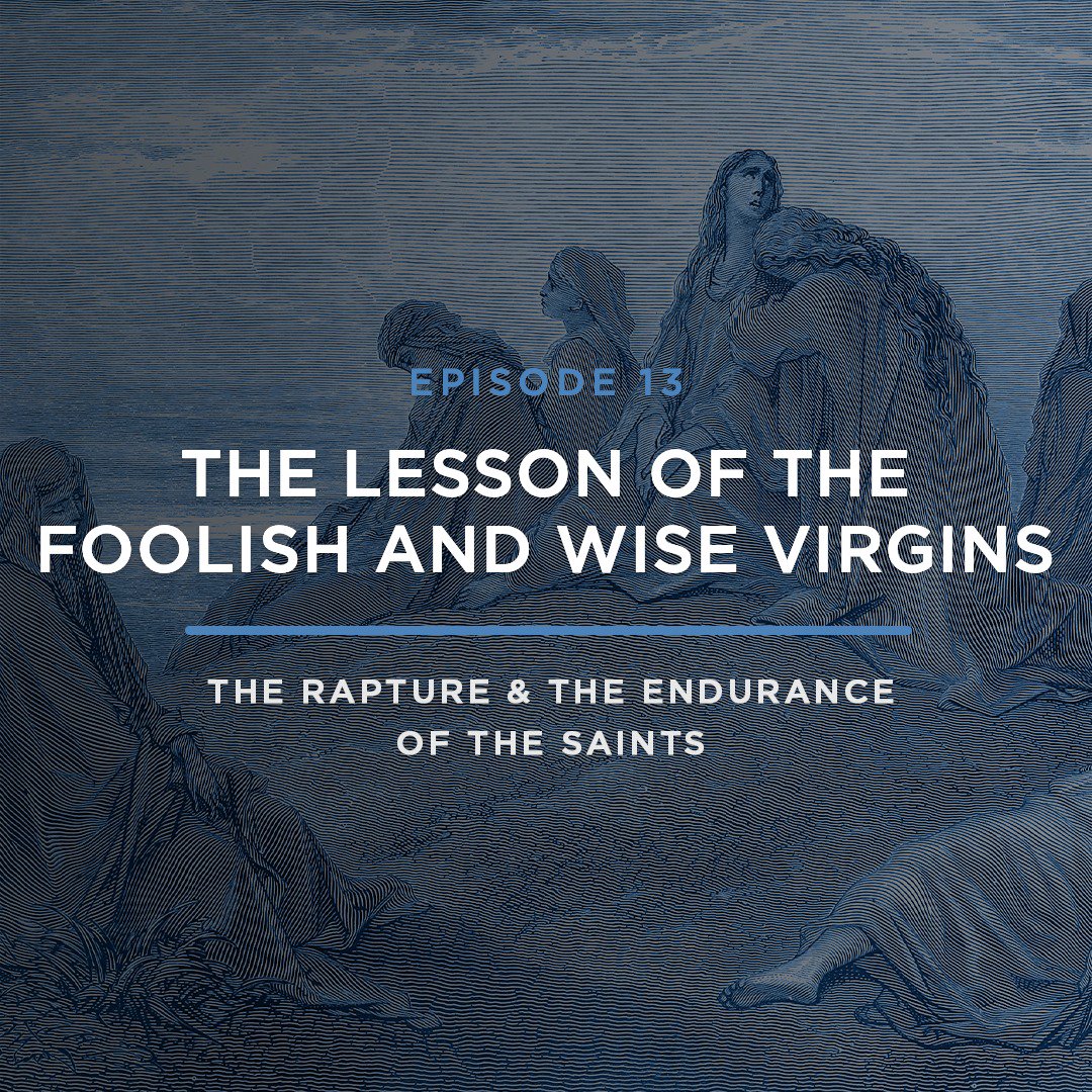 The Lesson of the Foolish and Wise Virgins // with JOEL RICHARDSON