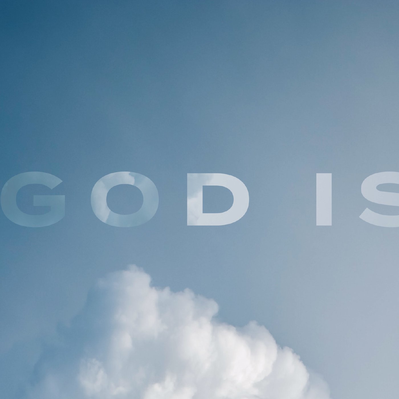God Is - Part 1