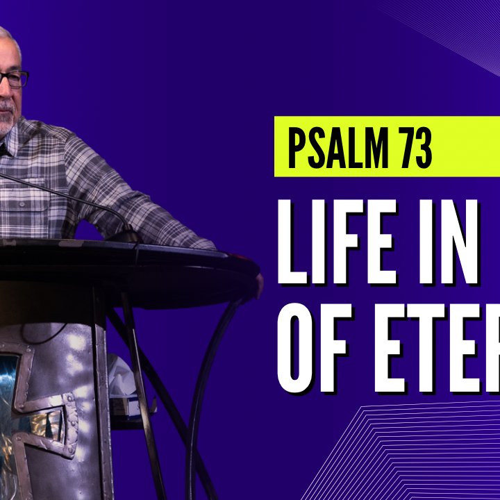 Psalm 73 - Life in Light of Eternity episode artwork