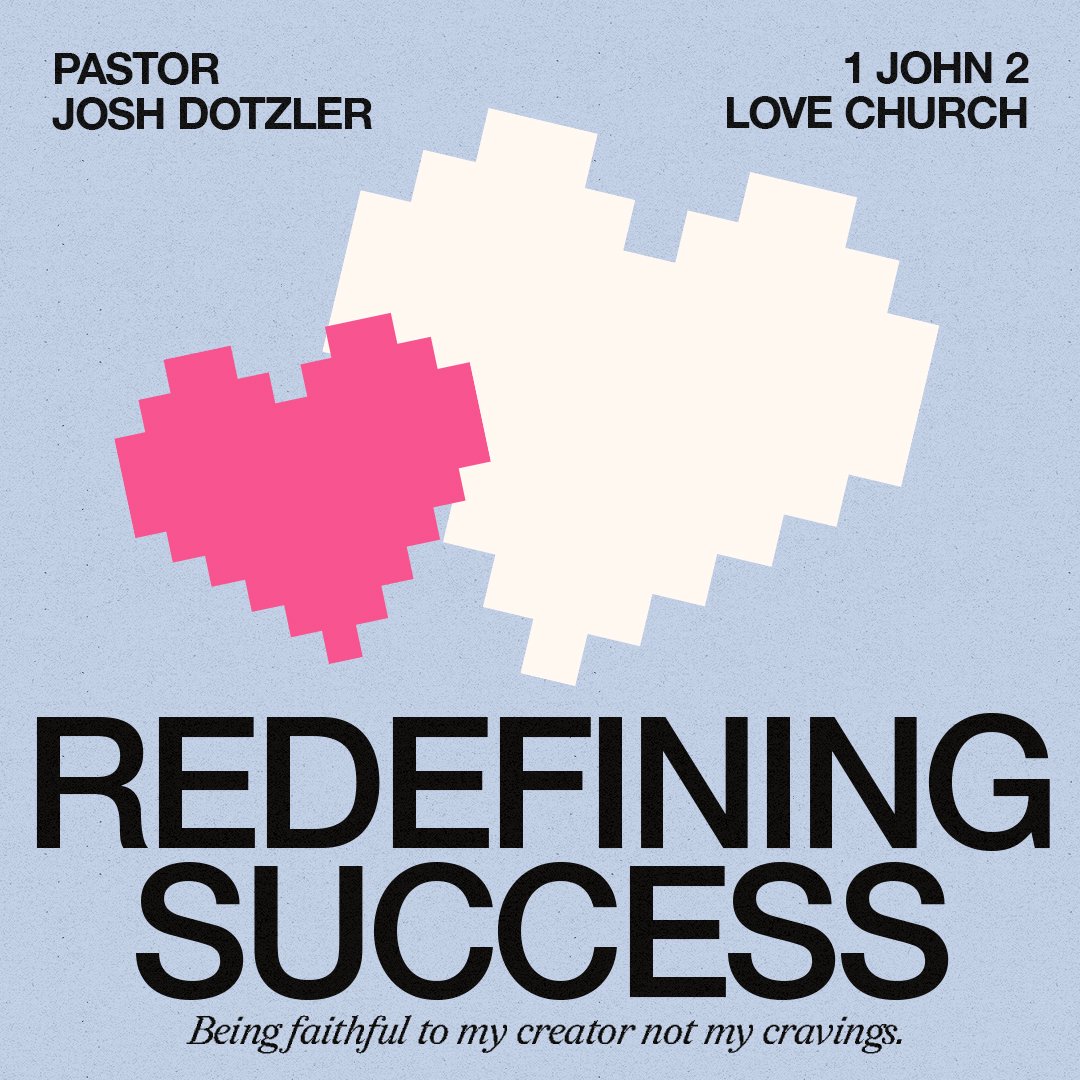Redefining Success | Pastor Josh Dotzler | 1 John 2 Redefining Success | Pastor Josh Dotzler | 1 John 2