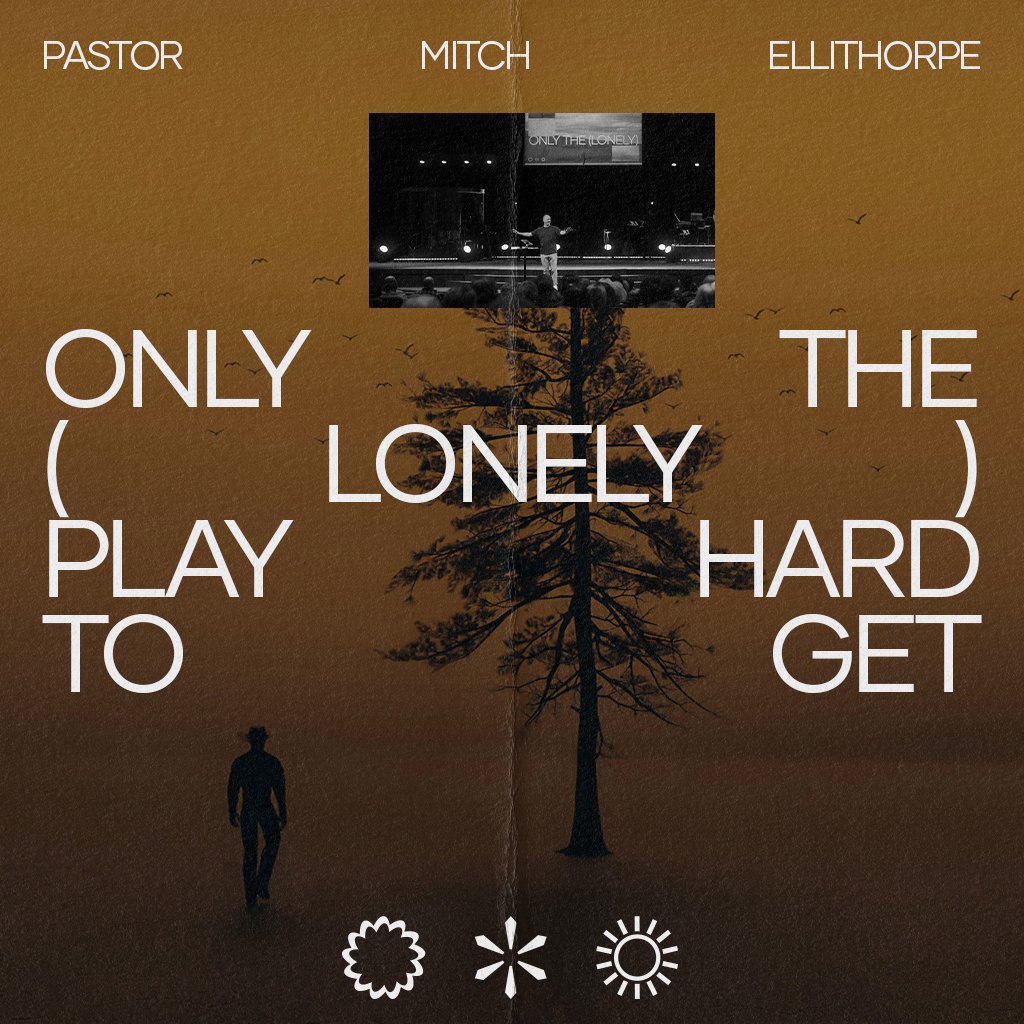 Only The Lonely Play Hard To Get