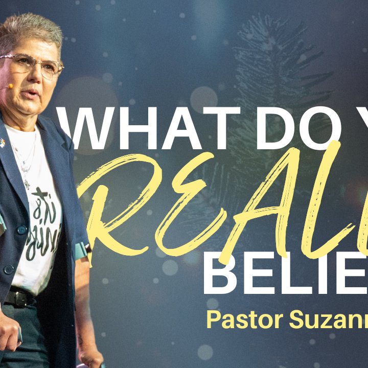 What Do You Really Believe? | 8 Dec 2024 | Pastor Suzanne Henry
