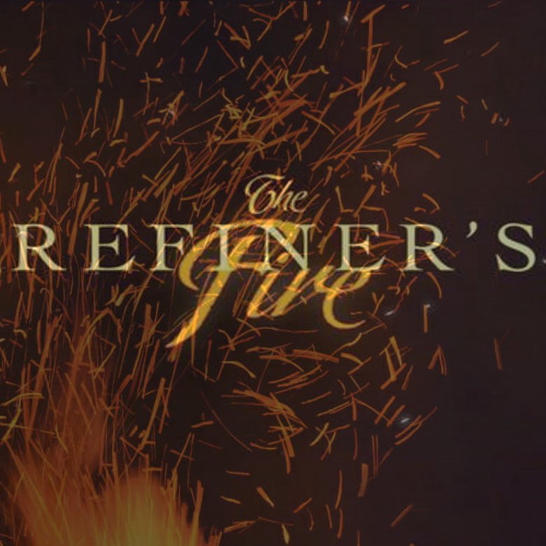 The Refiner's Fire - Tried in the Fire, Coming Out Gold. episode artwork