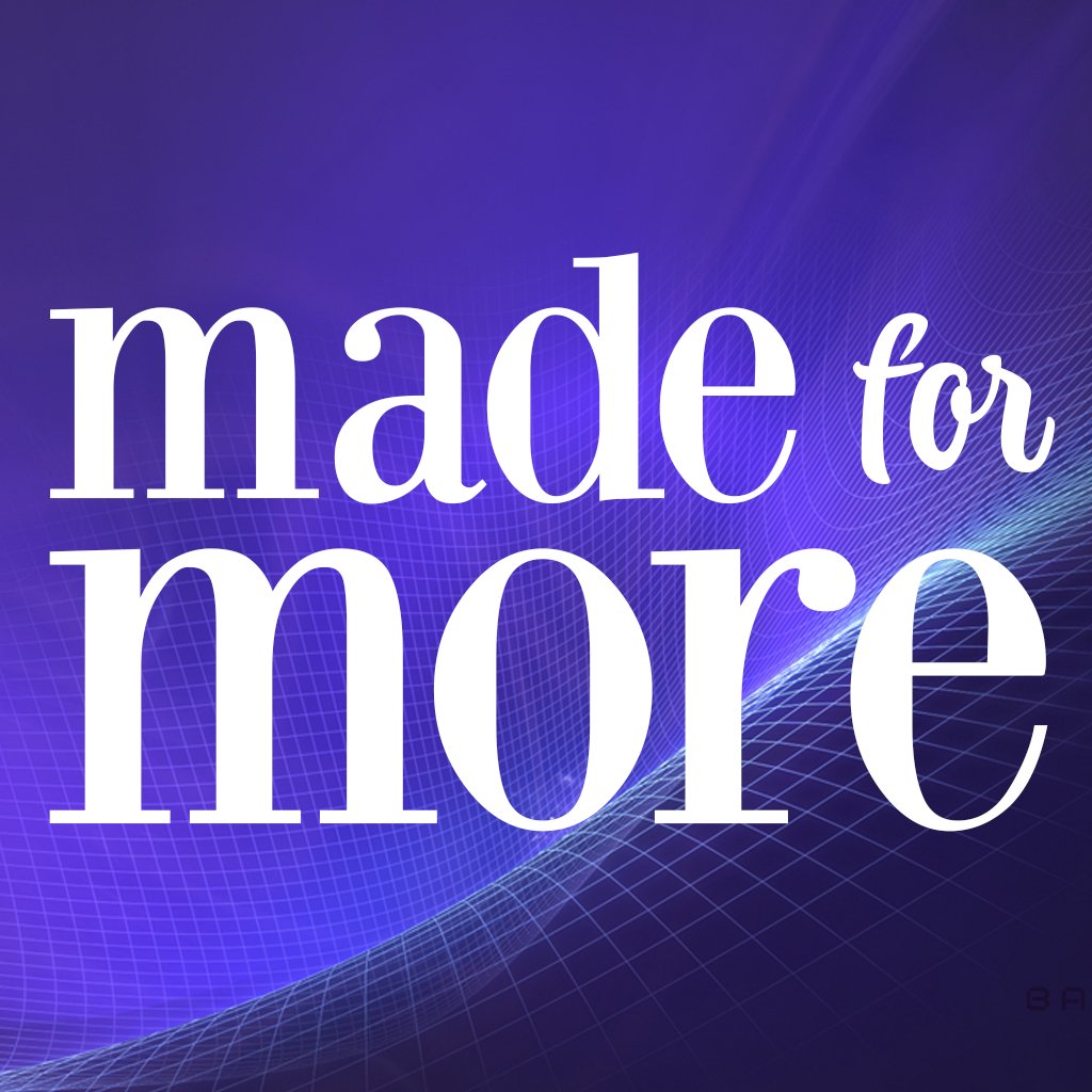 Made for More
