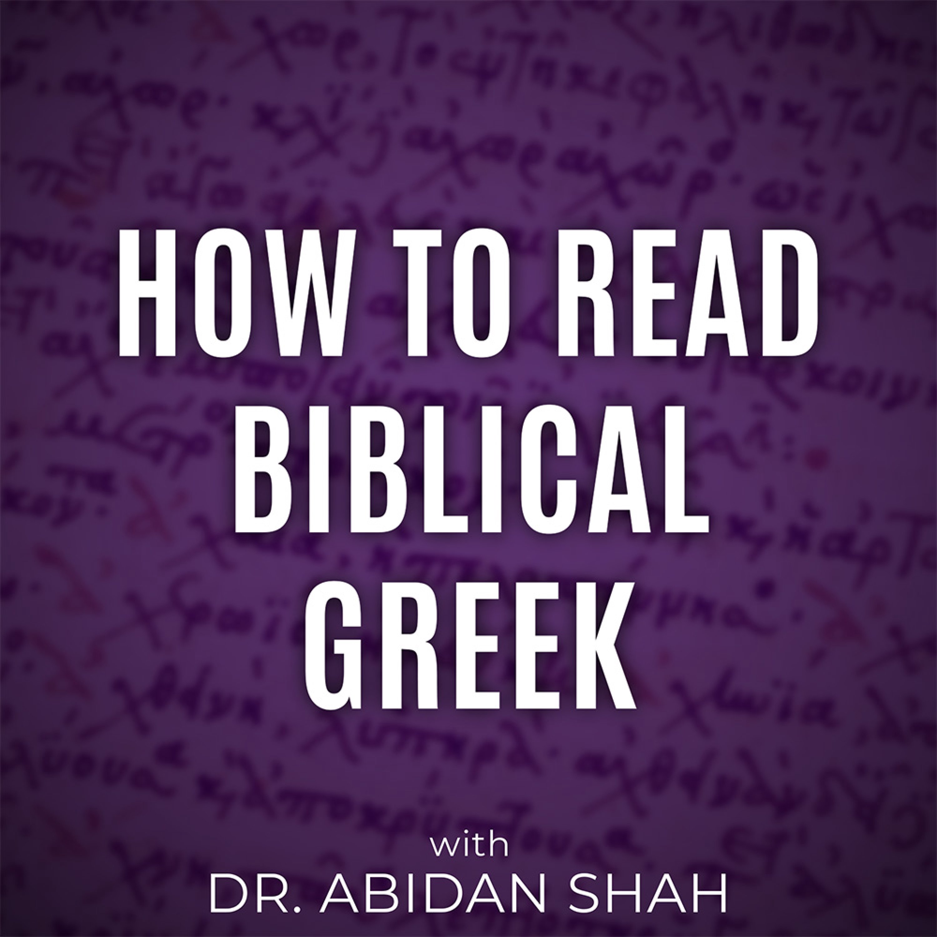 How to Read Biblical Greek with Dr. Abidan Shah