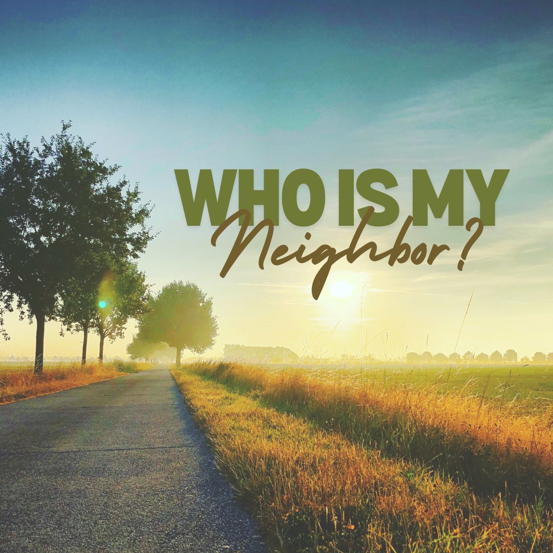 Who is my Neighbor? | Part 1