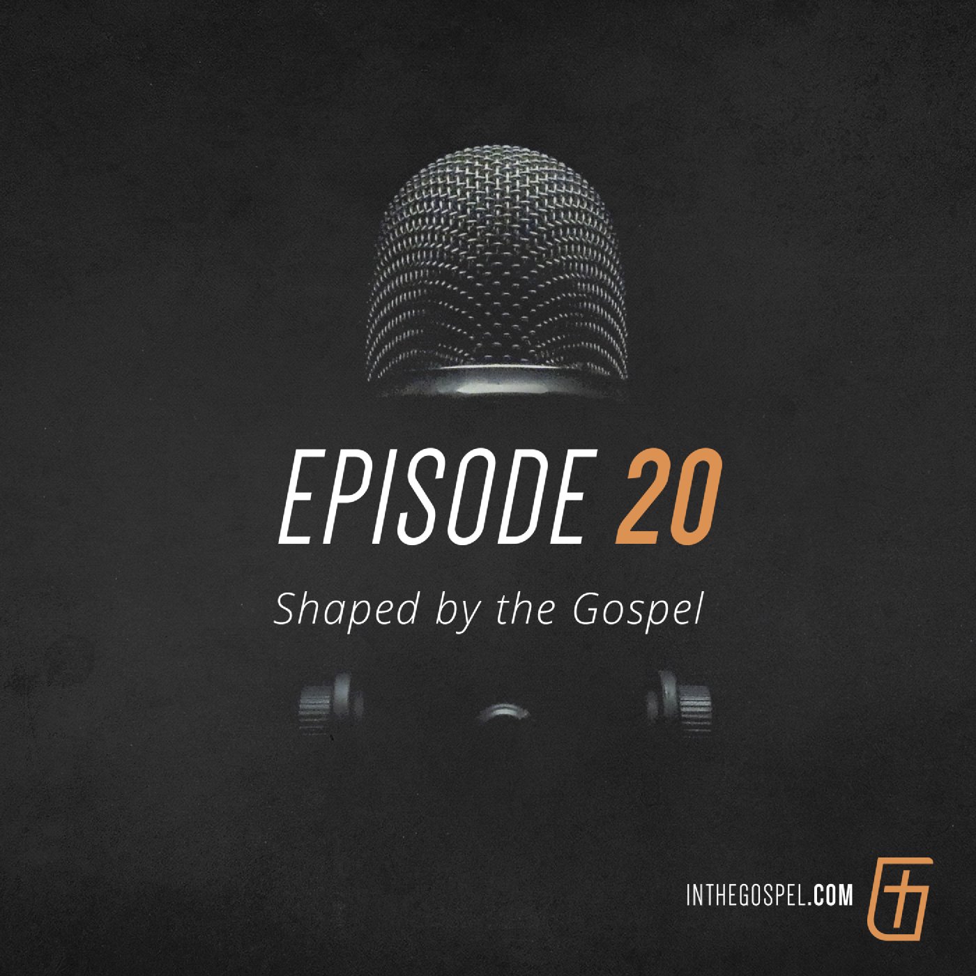 Episode 20: Shaped by the Gospel - Interview with Johnny Hunt