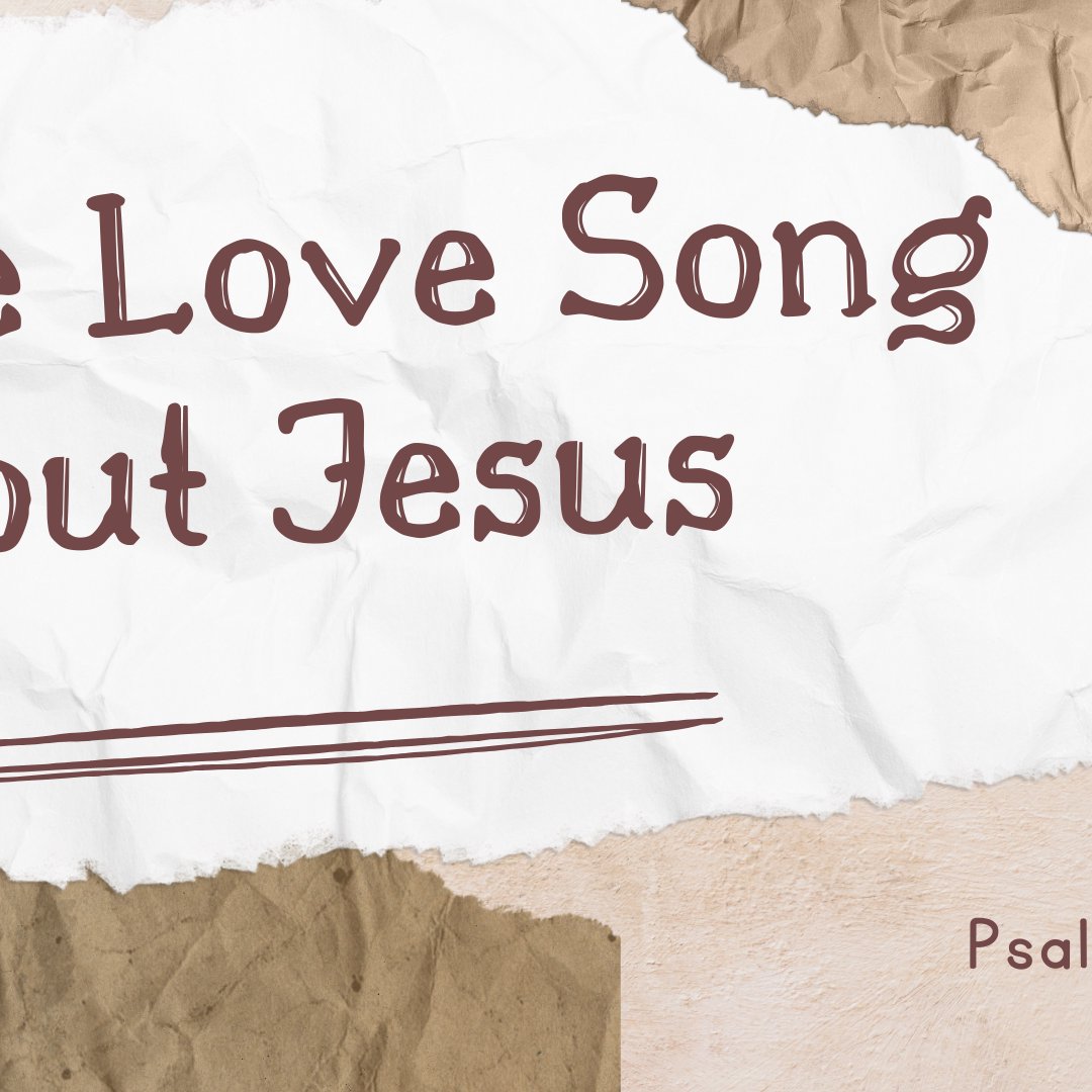 Psalm 45 - "The Love Song About Jesus" - July 13 2025 episode artwork
