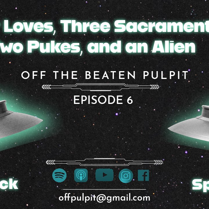 Four Loves, Three Sacraments, Two Pukes, and an Alien episode artwork
