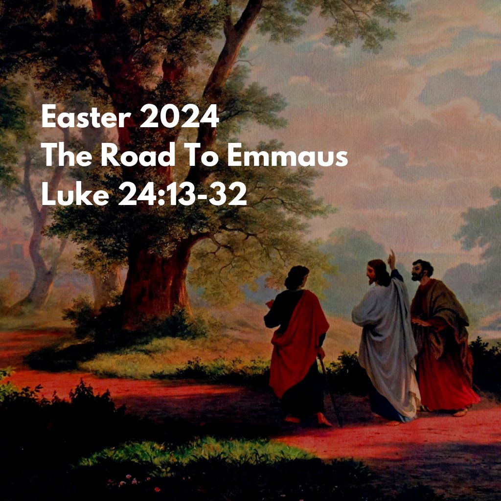 The Road to Emmaus - Easter Sunday 2024