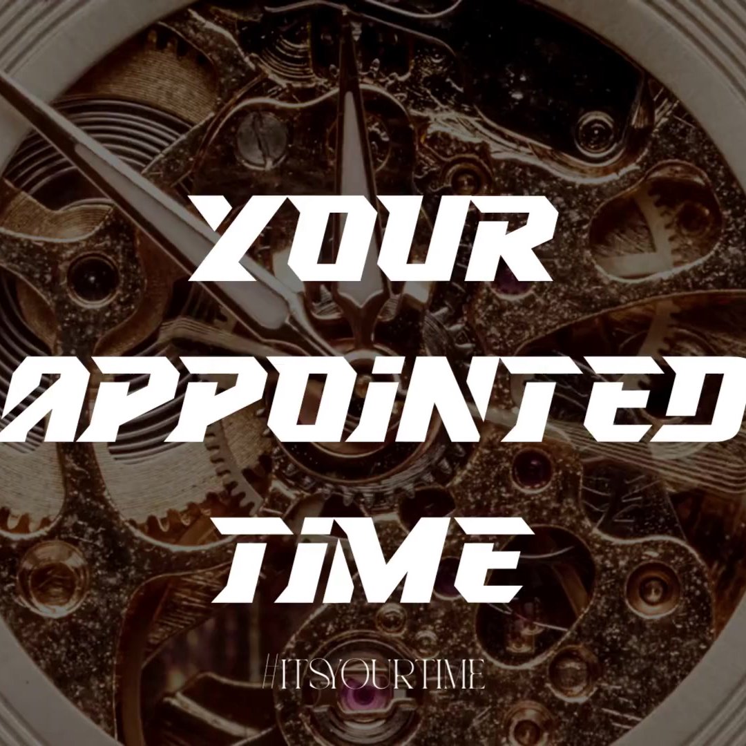 Your Appointed Time Your Appointed Time