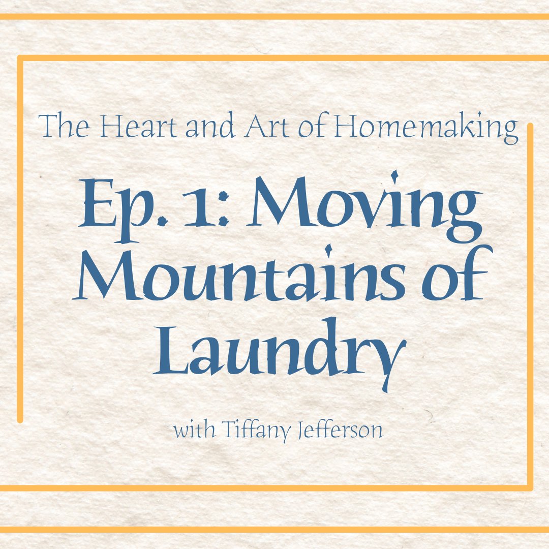 Moving Mountains of Laundry | The Heart & Art of Homemaking Ep. 1 episode artwork