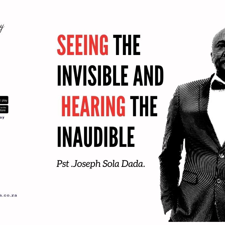 SEEING THE INVISIBLE AND HEARING THE INAUDIBLE