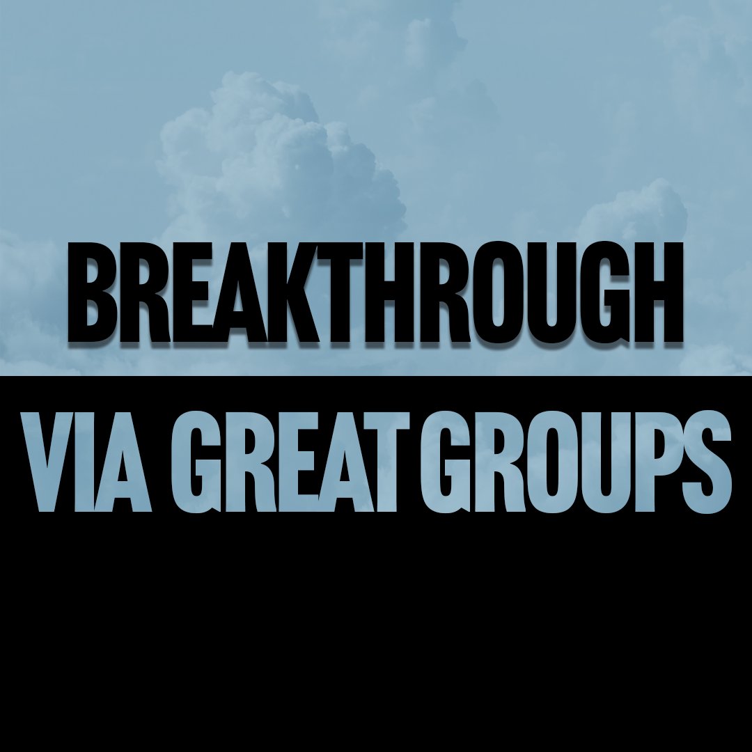 Breakthrough Via Great Groups Breakthrough Via Great Groups