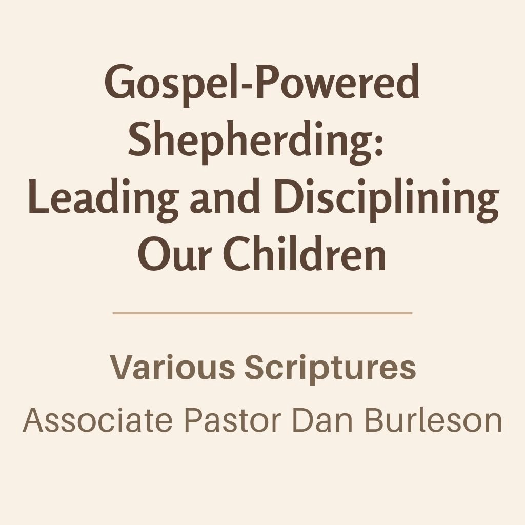 Session 2: Gospel-Powered Shepherding: Leading and Disciplining Our Children episode artwork