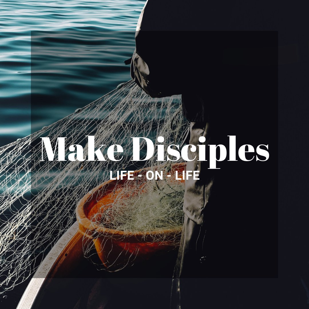 Make Disciples: Life on Life