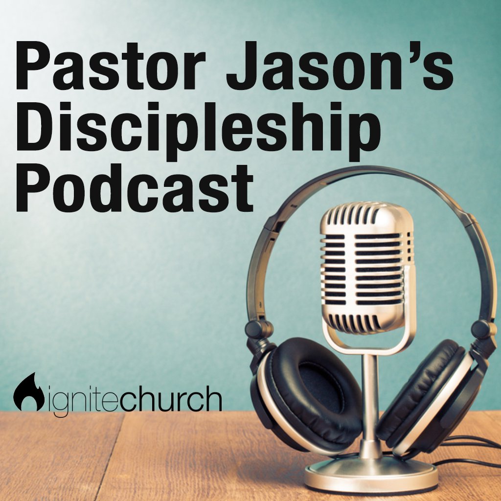 Pastor Jason\'s Discipleship Podcast