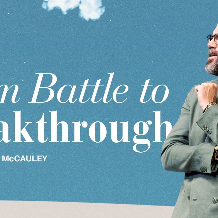 From Battle to Breakthrough Part 1 | 28 September 2025 | Pastor Joshua McCauley