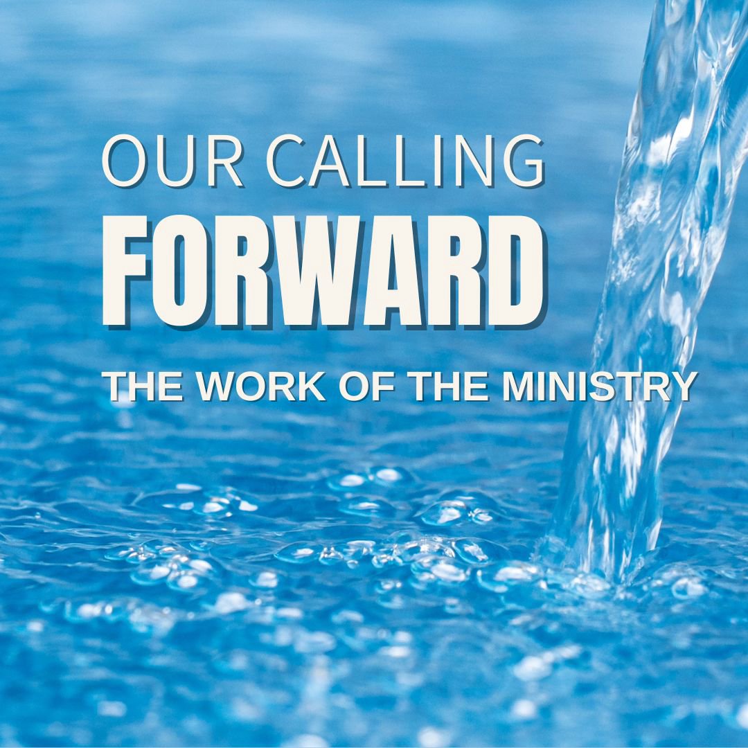 The Work of the Ministry - Our Calling Forward