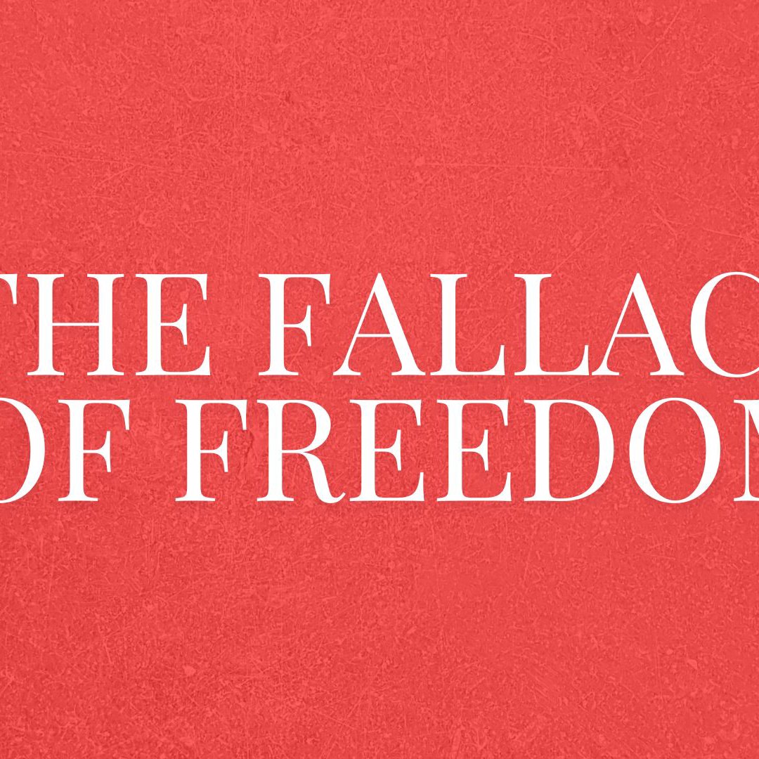 The Fallacy of Freedom