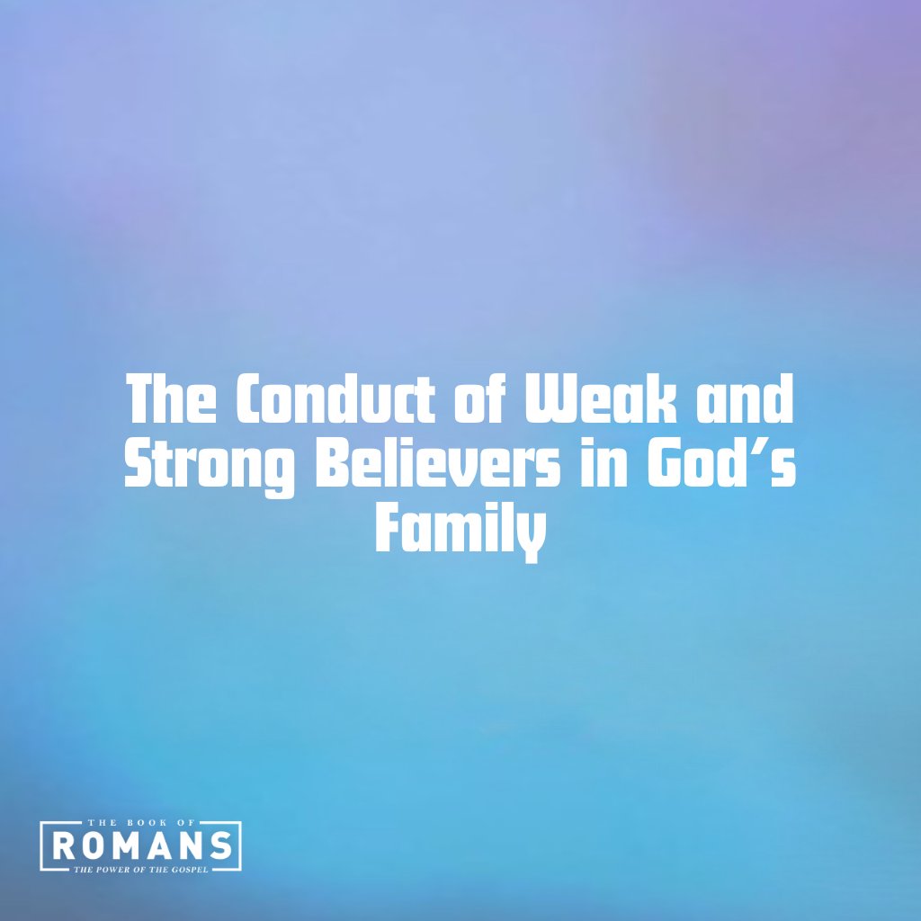 The Conduct of Weak and Strong Believers In God's Family episode artwork