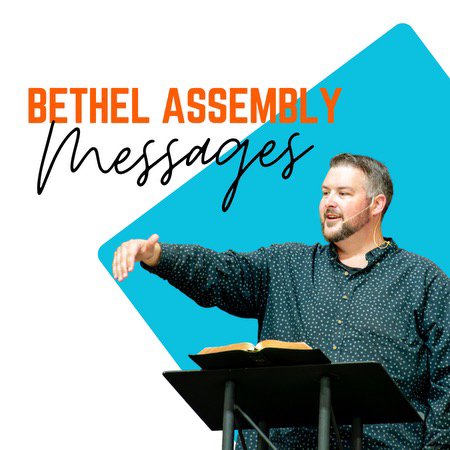 Bethel Assembly Sunday Sermon