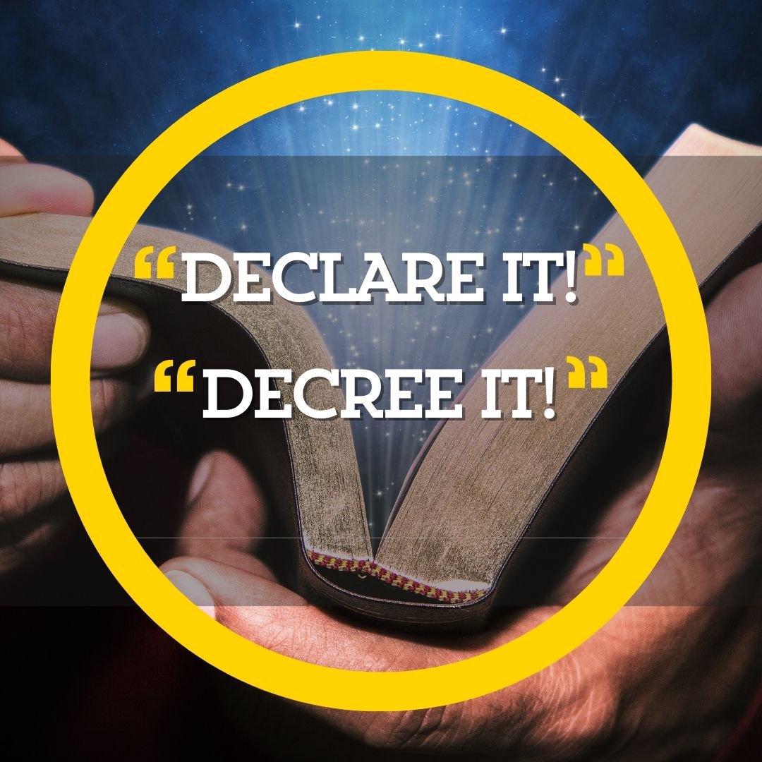 Declare It! Decree It!
