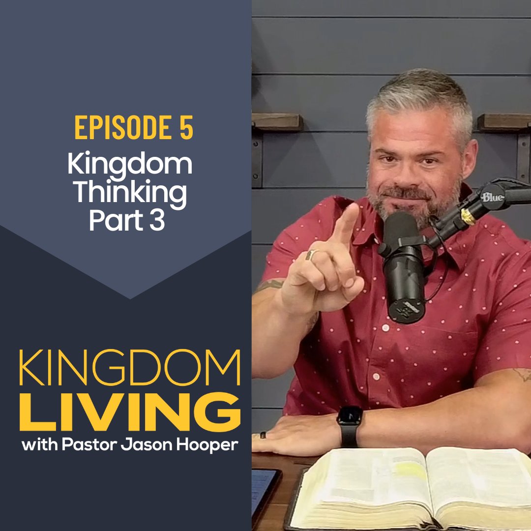 “Kingdom Thinking: Part 3” || Episode 5