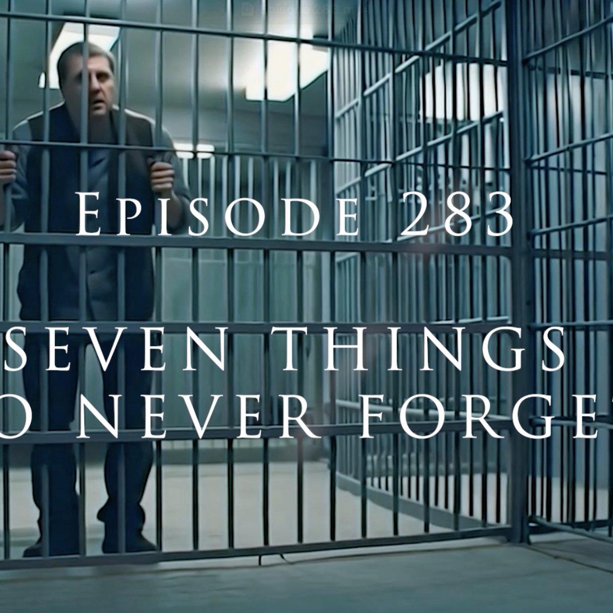 Episode 283 Seven Things To Never Forget