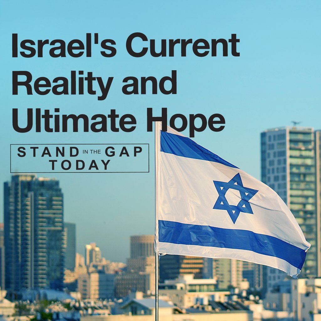 8/29/24 - Israel’s Current Reality and Ultimate Hope