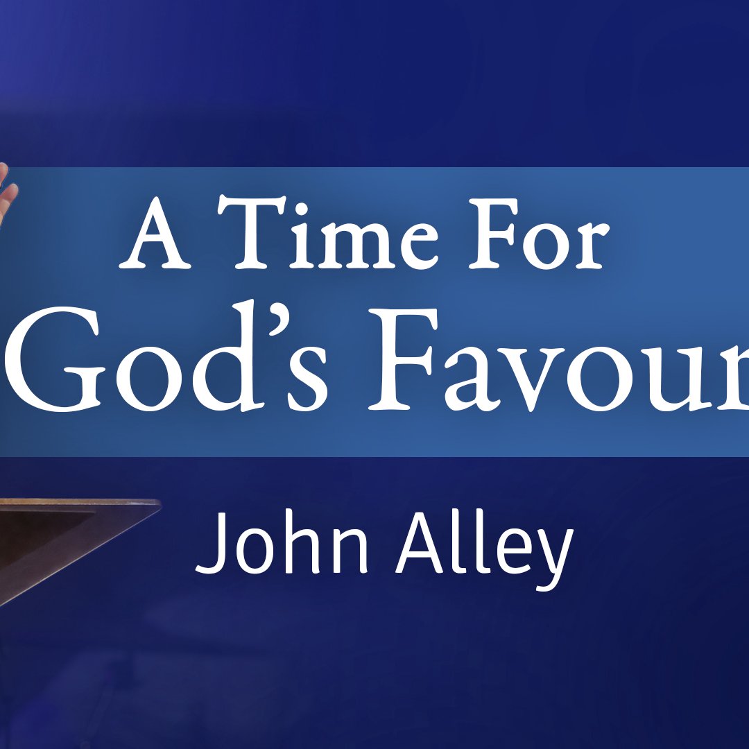 A Time for God's Favour | John Alley | 5th January 2025 episode artwork