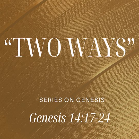 Genesis 14:17-24 - "Two Ways" - March 2 2025 episode artwork
