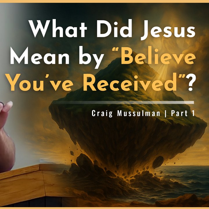 What Did Jesus Mean by “Believe You’ve Received”? episode artwork