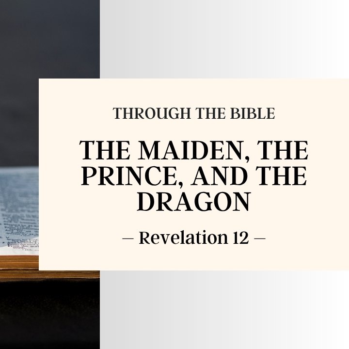The Maiden, the Prince, and the Dragon | Through the Bible