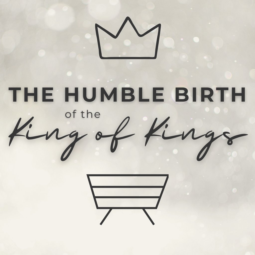 The Humble Birth of the King of Kings