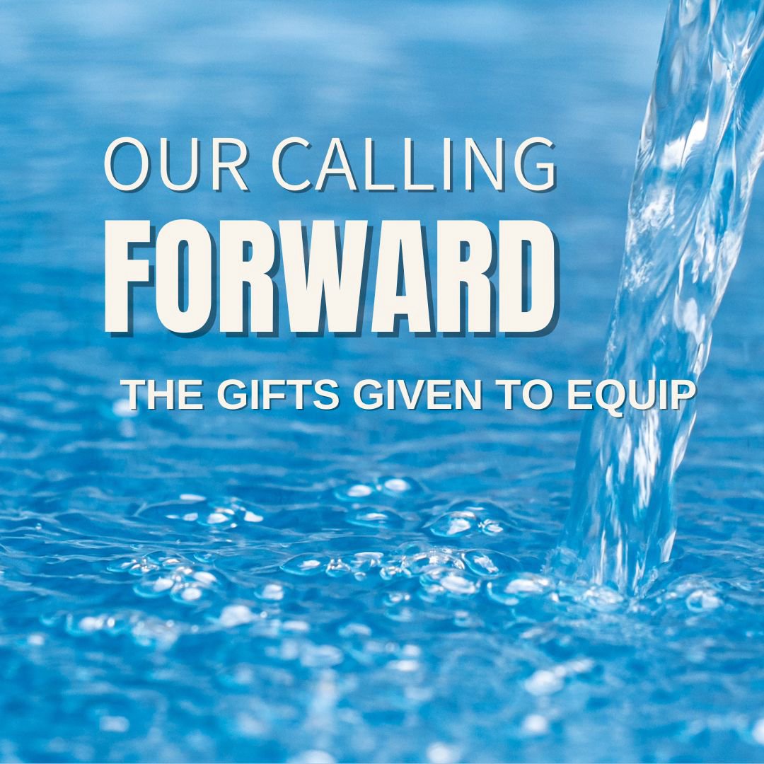 The Gifts Given to Equip - Our Calling Forward