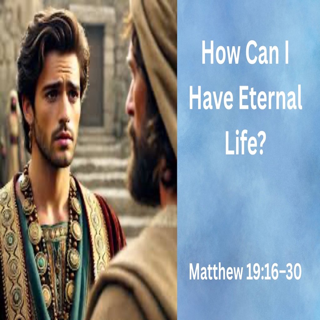 # 90 How Can I Have Eternal Life? Matthew 19:16-30