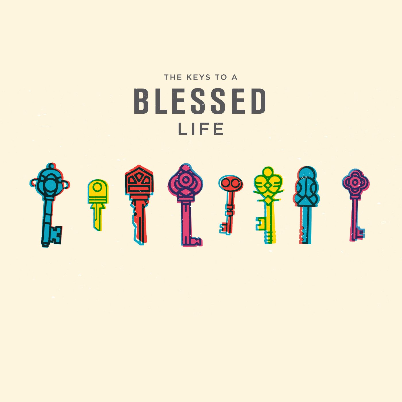 Keys to a Blessed Life Part 3 Keys to a Blessed Life Part 3