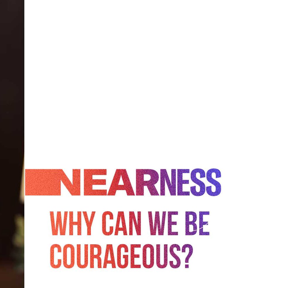 Nearness Week 2: Patrick Mercado | Why Can we be courageous?