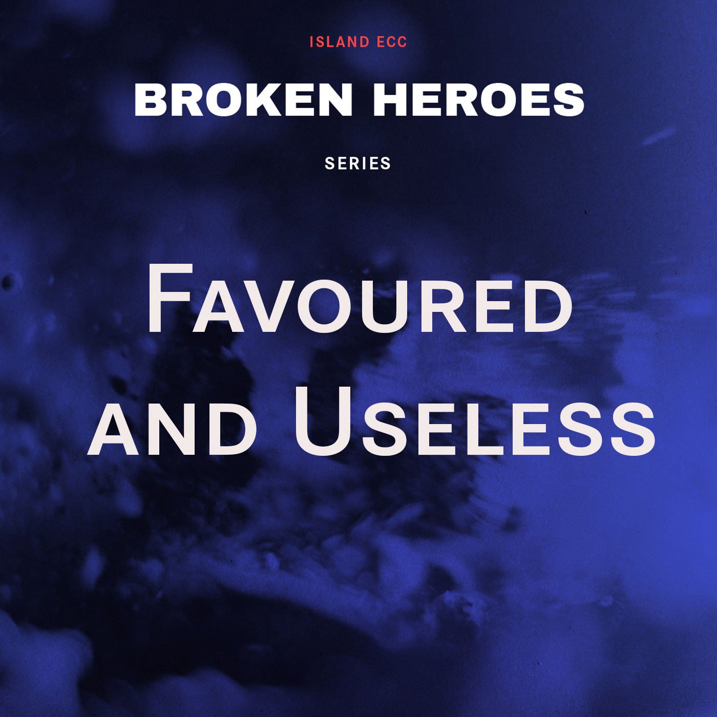 Broken Heroes: Favoured and Useless episode artwork
