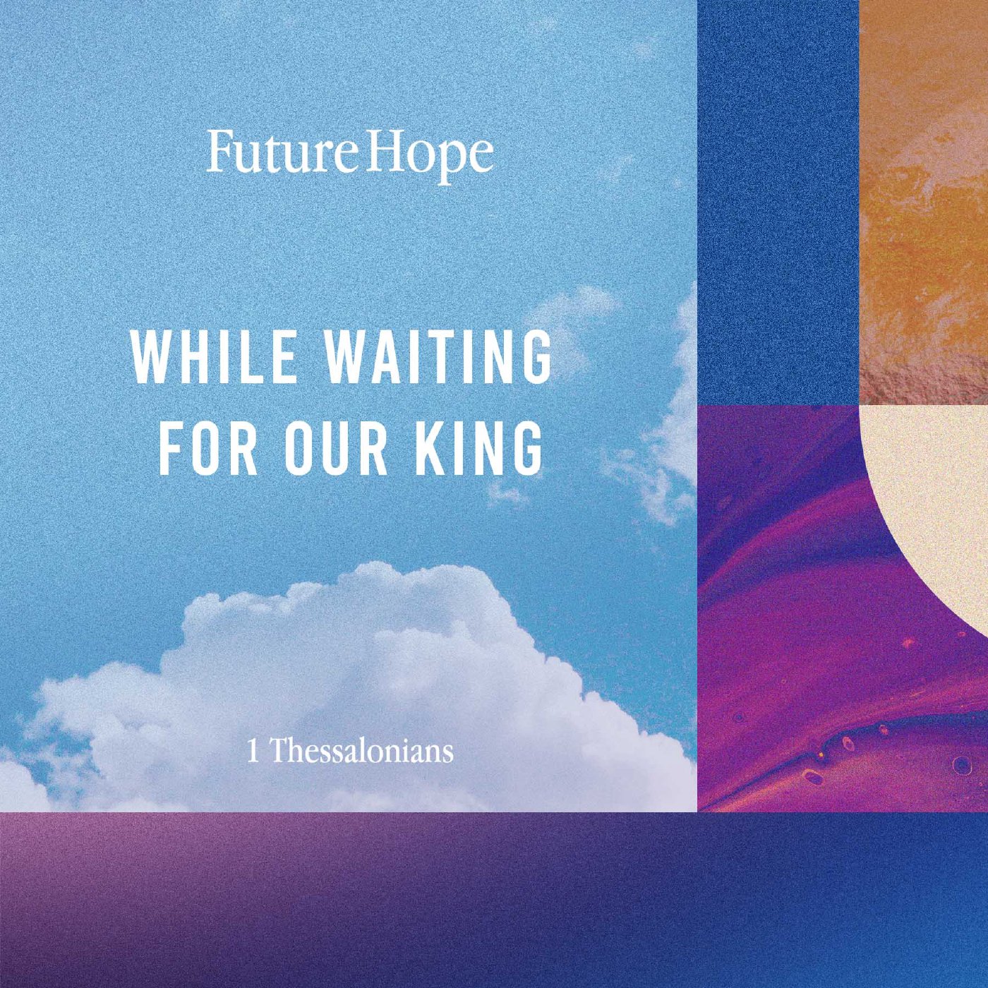 Future Hope Week 1: Brandel Manalastas | While Waiting for Our King