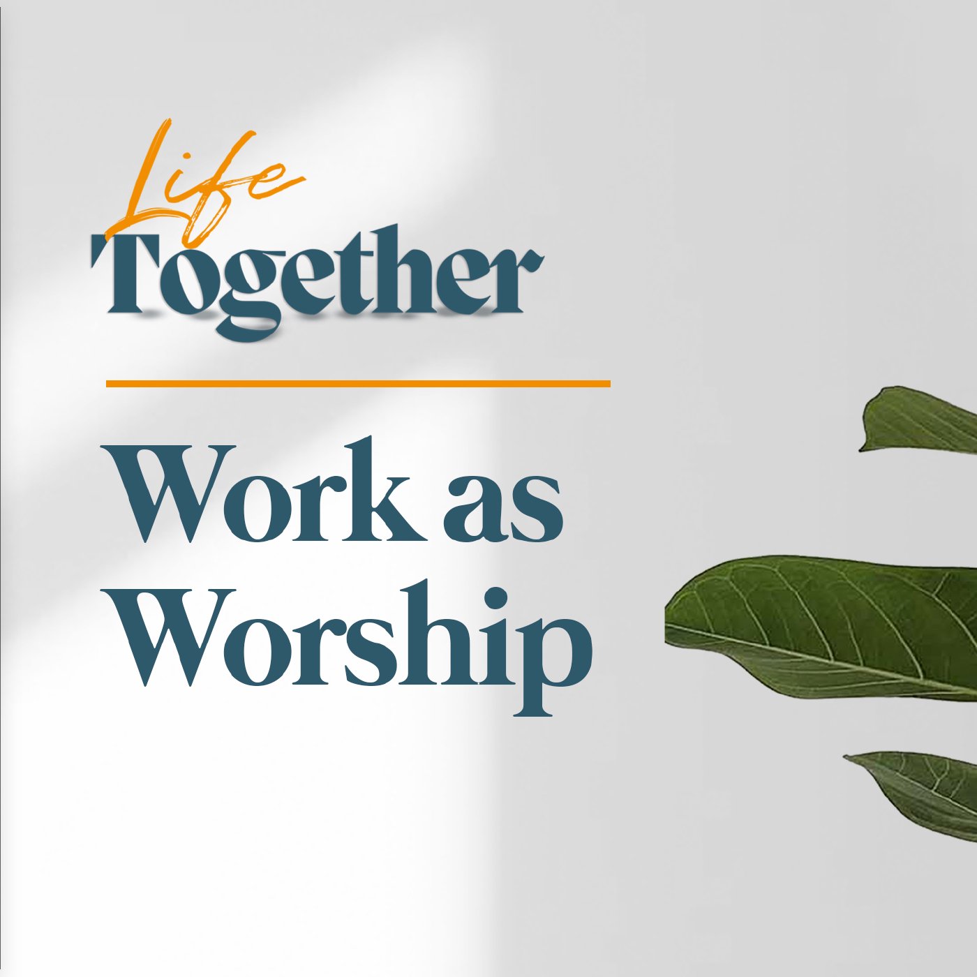Life Together Week 3: Paolo Punzalan | Work as Worship