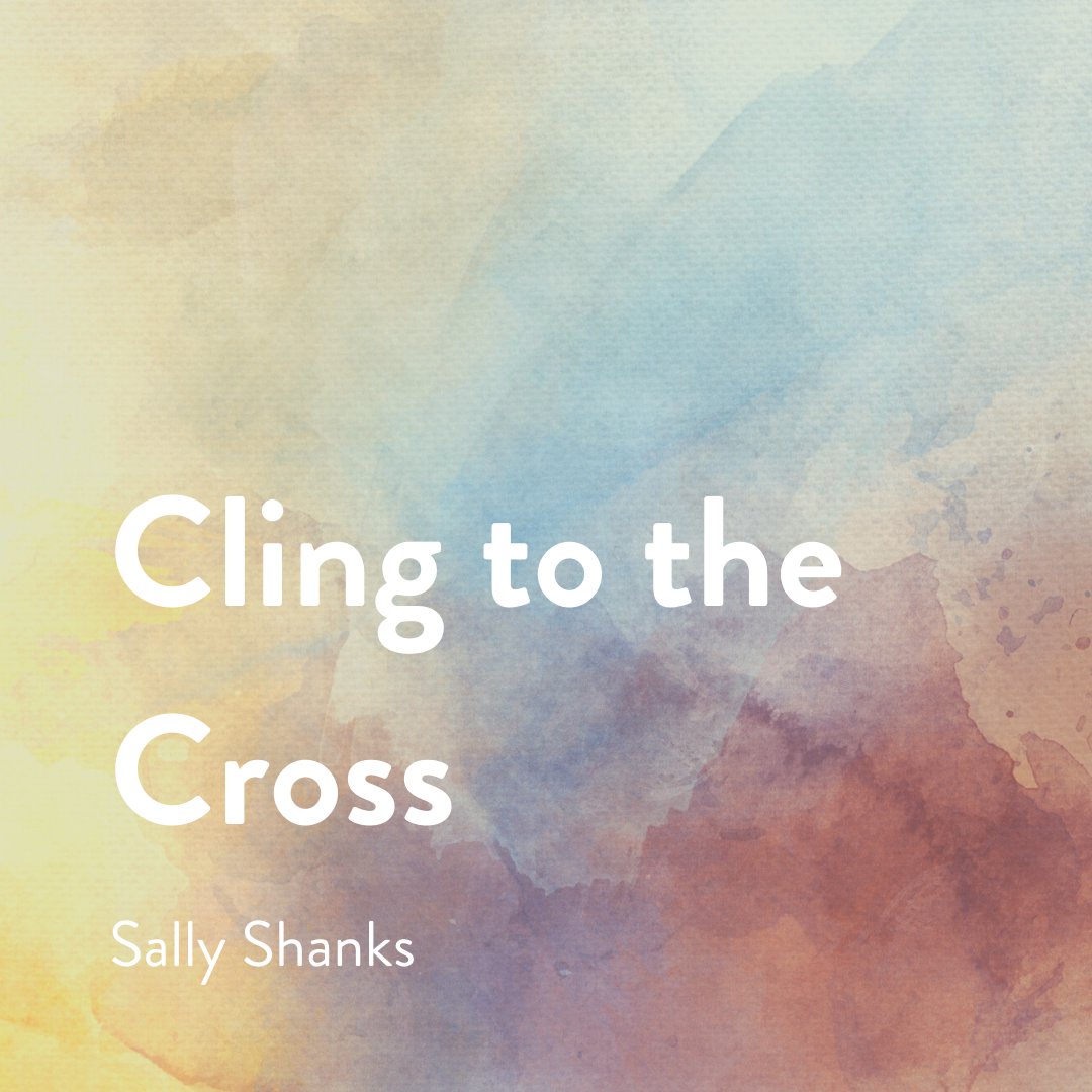 Cling to the Cross