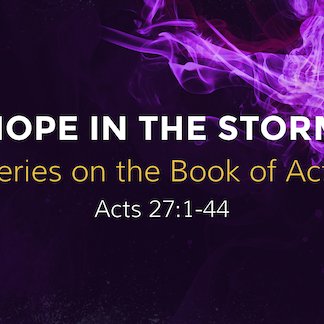 Acts 27:1-44 - "Hope in the Storm" - May 5 2024 episode artwork
