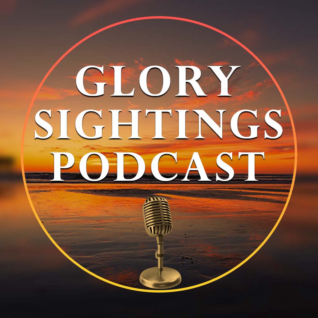 Glory Sightings Podcast