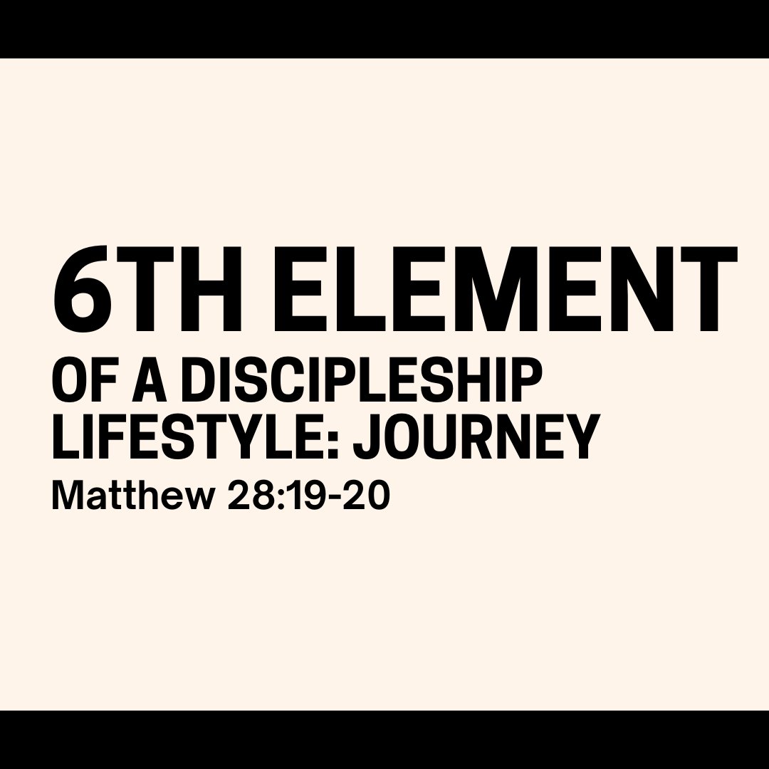6th Element of the Discipleship Lifestyle: Journey - Pt. 1