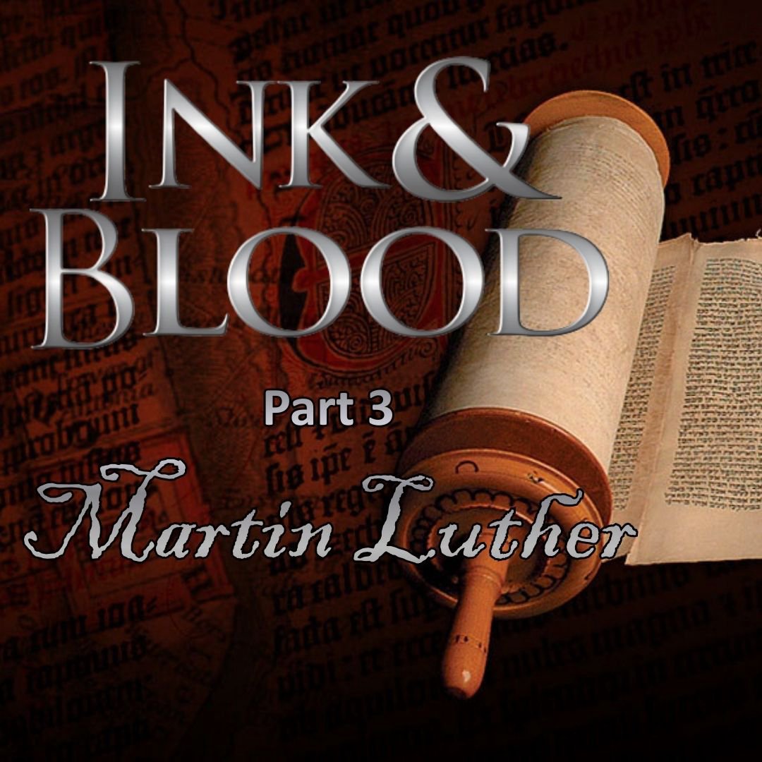 Ink & Blood - pt 3 - Martin Luther